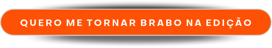 quero me tornar brabo na ediçao